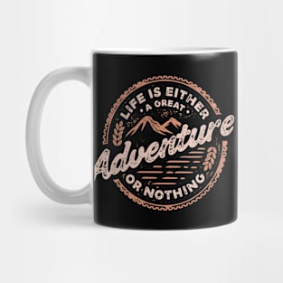 Adventure Series: Life is Either a Great Adventure or Nothing Mug